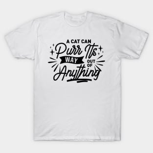 A Cat Can Purr Its Way Out of Anything T-Shirt